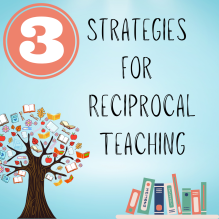 3 Strategies for Reciprocal Teaching